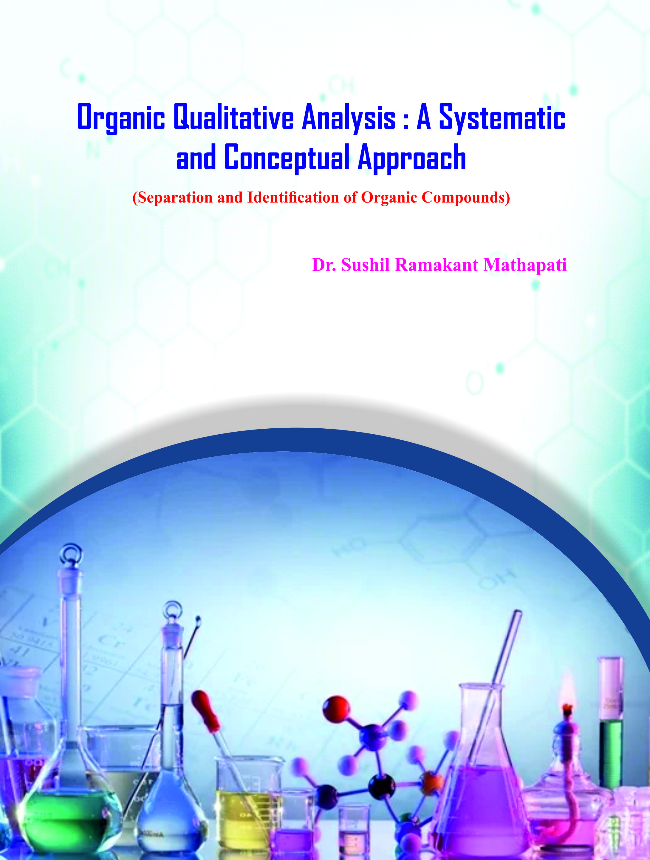 Organic Qualitative Analysis : A Systematic and Conceptual Approach (Separation and Identification of Organic Compounds)